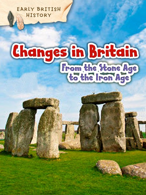 Title details for Changes in Britain from the Stone Age to the Iron Age by Claire Throp - Available